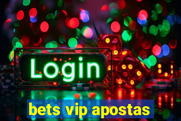 bets vip apostas